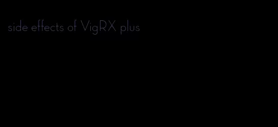 side effects of VigRX plus