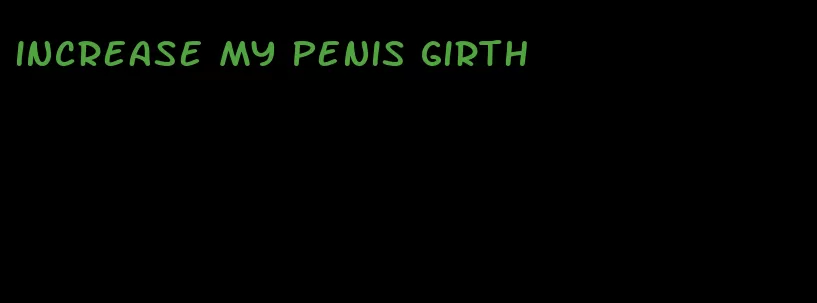 increase my penis girth