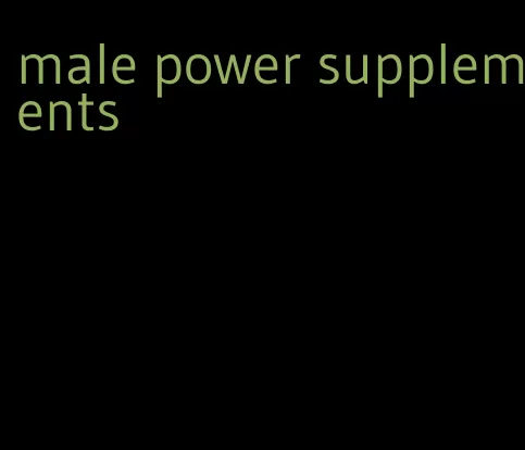 male power supplements