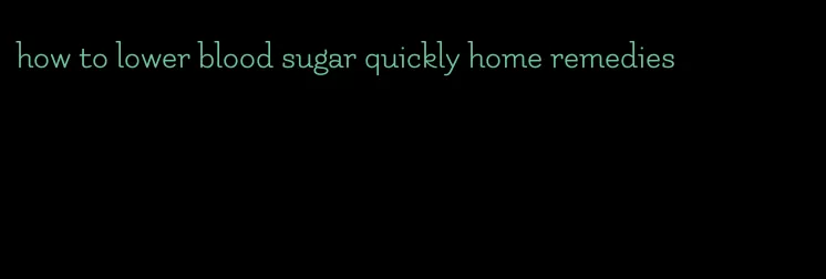 how to lower blood sugar quickly home remedies