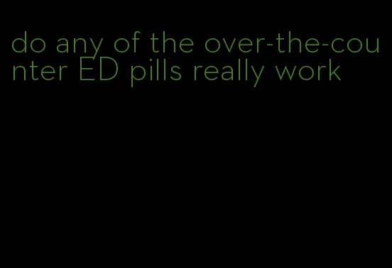 do any of the over-the-counter ED pills really work