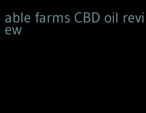 able farms CBD oil review