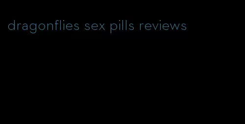 dragonflies sex pills reviews
