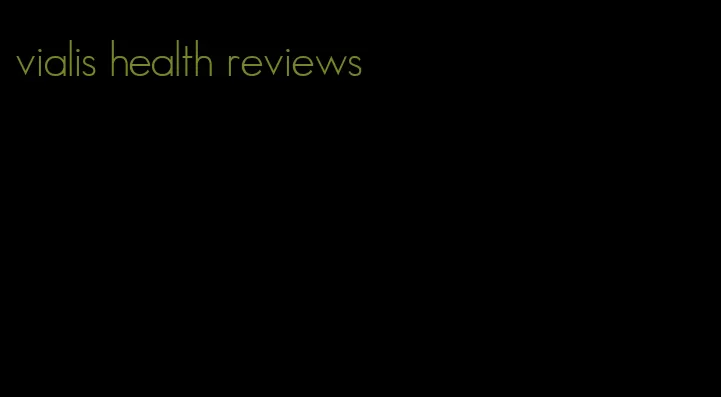 vialis health reviews
