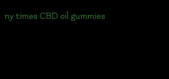 ny times CBD oil gummies