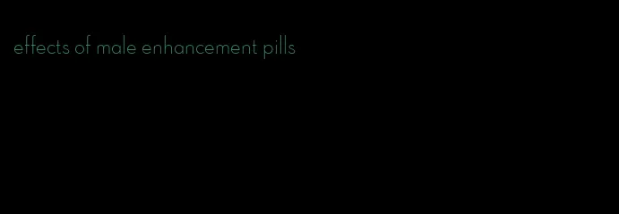 effects of male enhancement pills