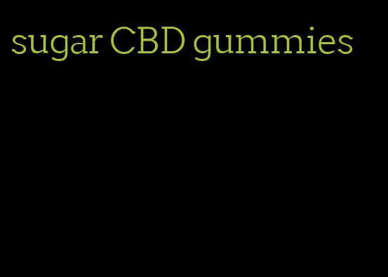 sugar CBD gummies