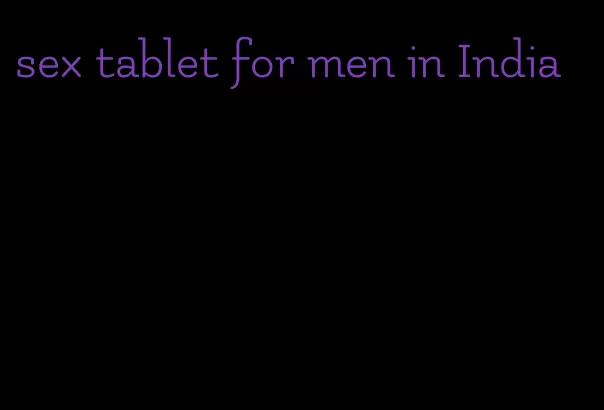 sex tablet for men in India