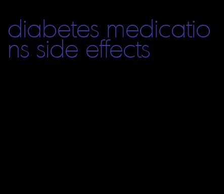 diabetes medications side effects