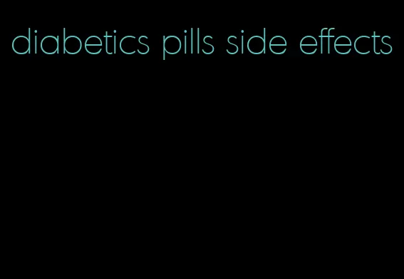 diabetics pills side effects