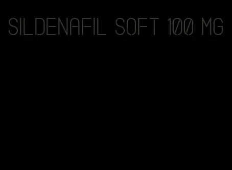 sildenafil soft 100 mg