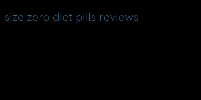 size zero diet pills reviews