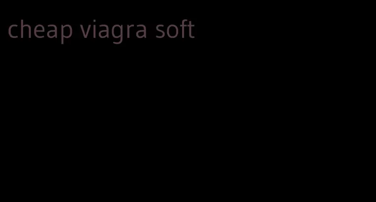 cheap viagra soft