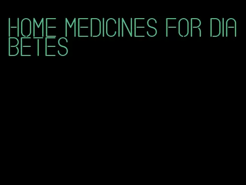 home medicines for diabetes
