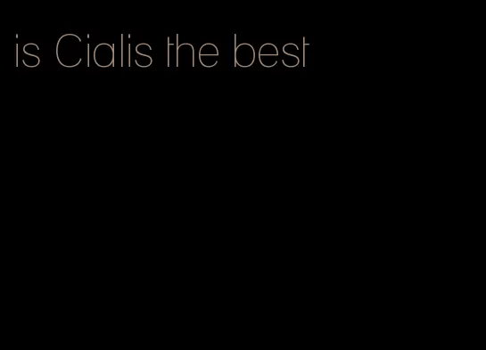 is Cialis the best
