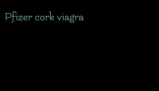 Pfizer cork viagra