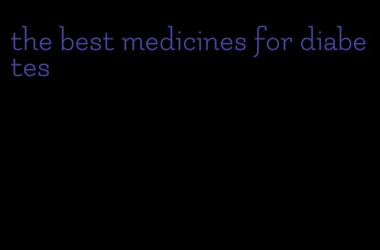 the best medicines for diabetes
