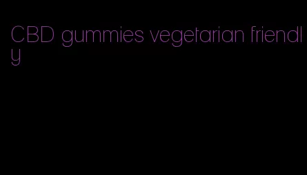 CBD gummies vegetarian friendly