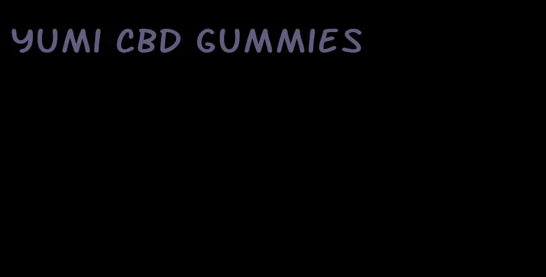 yumi CBD gummies