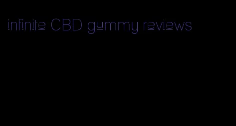 infinite CBD gummy reviews